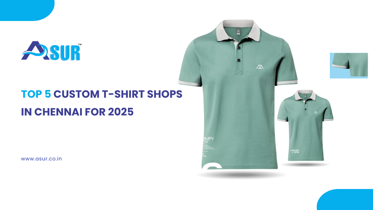 Top 5 Custom T-Shirt Shops in Chennai 2025 | Asur & More